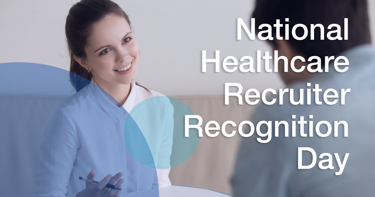 Let’s Celebrate National Healthcare Recruiter Recognition Day!